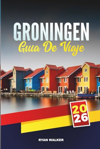 GUÍA DE VIAJE GRONINGEN 2026: Explora los canales históricos, la energía juvenil y el encanto holandés en el norte de los Países Bajos