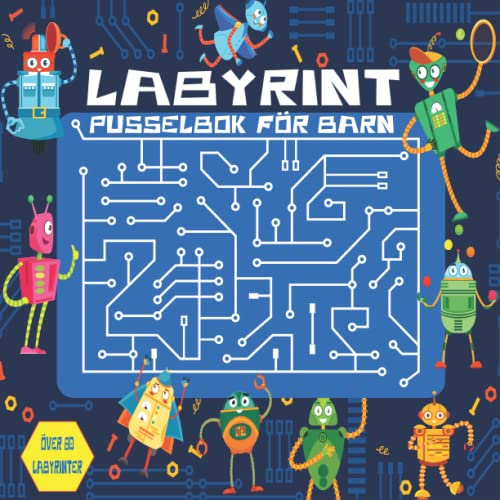 Labyrint Pusselbok För Barn: 100 utmanande labyrinter för att förbättra de kognitiva förmågorna för barn i åldrarna 6-8, 8-10 och 9-12 år (labyrintbok).