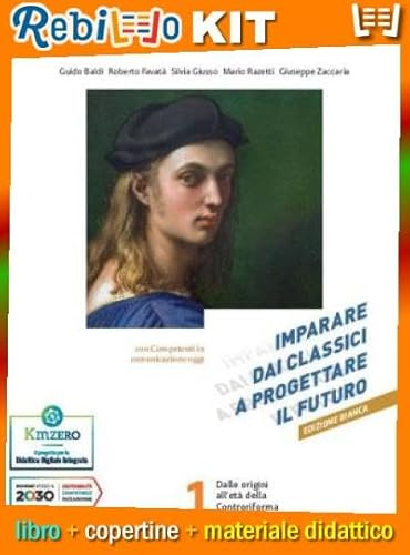 Rebillo IMPARARE DAI CLASSICI PER PROGETTARE IL FUTURO EDIZIONE BIANCA 1 CON COMPETENZE COMUNICATIVE Libro scolastico + Kit scolastico