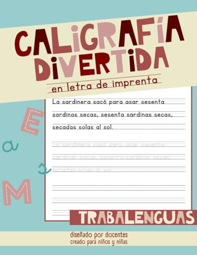 CALIGRAFÍA DIVERTIDA CON TRABALENGUAS EN LETRA DE IMPRENTA: Más de 100 Trabalenguas para Niños y Niñas de Primaria en Letra de Imprenta para practicar ... (CALIGRAFÍA DIVERTIDA EN LETRA DE IMPRENTA)