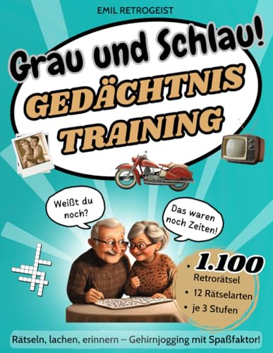 Grau und Schlau!: Ob als Rätselbuch für Erwachsene oder Gedächtnistraining für Senioren – Das große Rätselheft mit über 1.000 nostalgischen Rätseln & extra großer Schrift