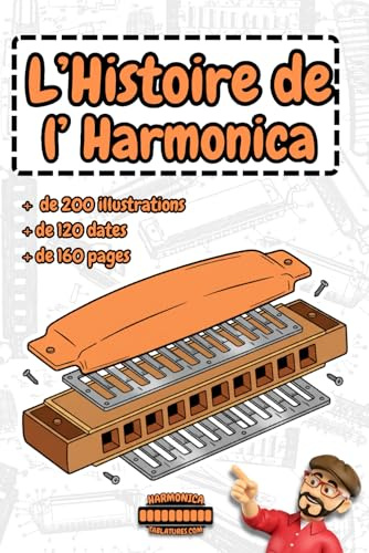 L'Histoire de l'Harmonica: Des origines chinoises aux légendes du Blues et du Rock