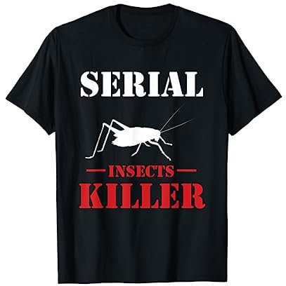 Serial Insects Killer Exterminator Pest Control T-Shirt