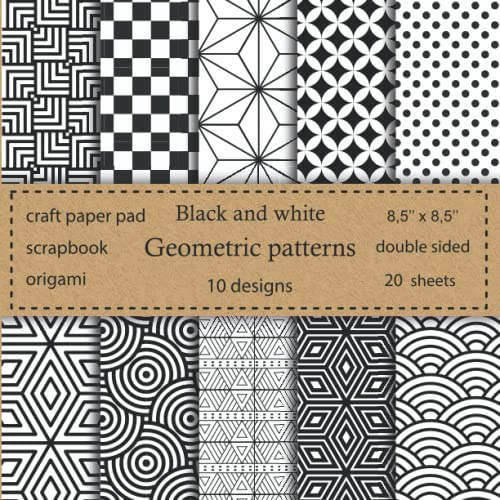 Geometric Patterns Scrapbook Paper: Craft paper pad | 10 Designs Black and White Pattern Paper Pack 20 Sheets Scrapbook Paper 8.5 x 8.5 | Paper Arts, ... DIY Crafts, Stationery Making, Coloring