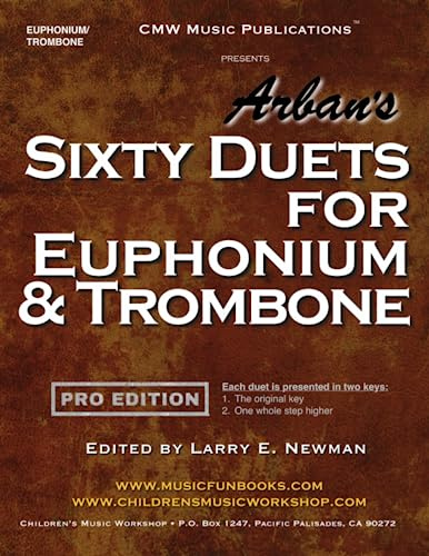 Arban's Sixty Duets for Euphonium & Trombone: PRO EDITION: Each duet is presented in two keys - the original and one whole step higher