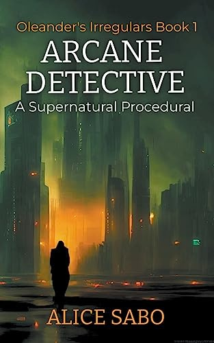 Arcane Detective (Oleander's Irregulars)