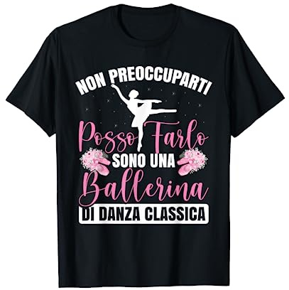 Danza Classica Divertente Ballerina Balletto Maglietta