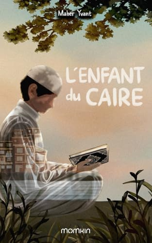 L'enfant du Caire: Roman islamique pour toute la famille. Une histoire émouvante sur l'amour du Coran et la vie d'un jeune musulman en Egypte