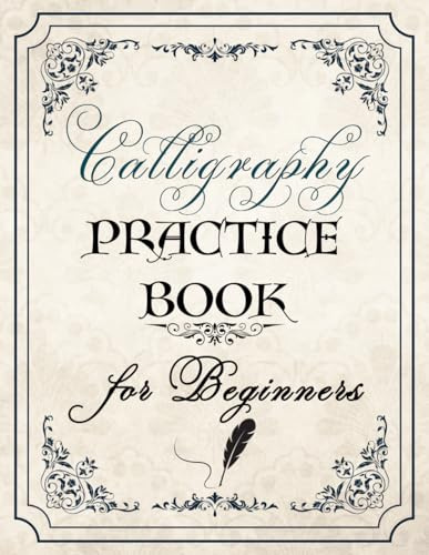 Calligraphy Practice Book For Beginners: Hand Lettering Workbook Uppercase, Lowercase and Blank Pages for Writing , 8.5x11 inches