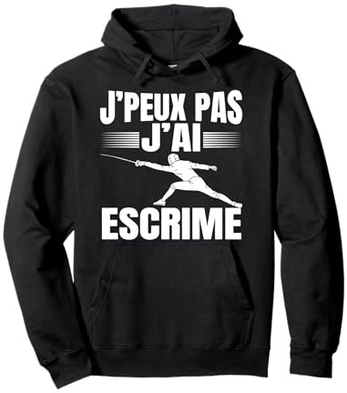 Je peux pas j'ai Escrime Passe-Temps Cadeau Escrimeur Sweat à Capuche