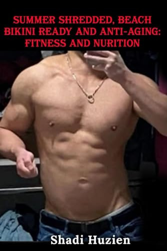 Summer Shredded, Beach Bikini Ready and Anti-Aging: Fitness and Nutrition Color Version