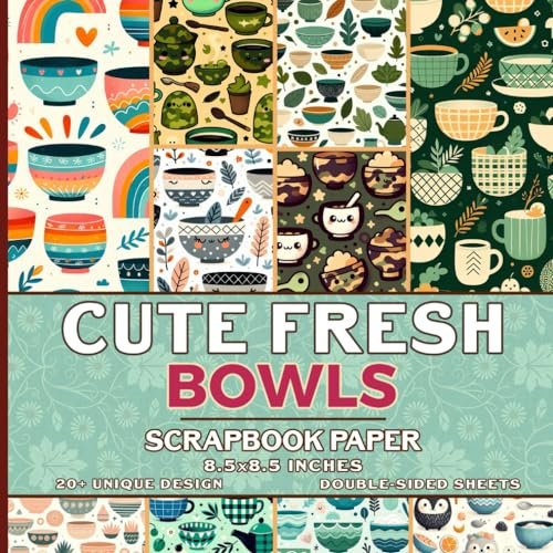 Cute Fresh Bowls Scrapbook Paper: 20 Sheets of Vibrant Designs For Scrapbooking, Journaling, Crafting, and DIY Projects