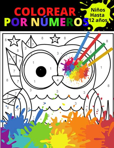 Colorear por numeros niños hasta 12 años: Increíbles imágenes para colorear por números | Libro de actividades para colorear para mejorar la calma y ... por números - Juega y colorea por números