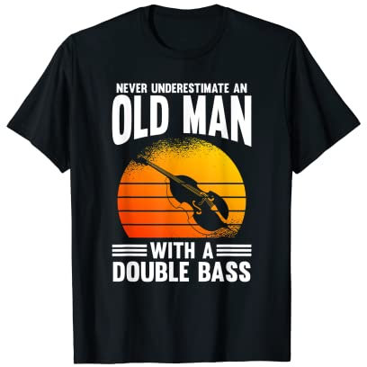 Ne Sous-estimez Jamais Un Vieil Homme Avec Une Contrebasse T-Shirt