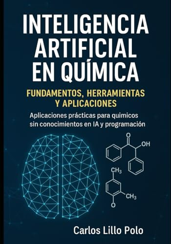 INTELIGENCIA ARTIFICIAL EN QUÍMICA: Aplicaciones prácticas para químicos sin conocimientos en IA y programación