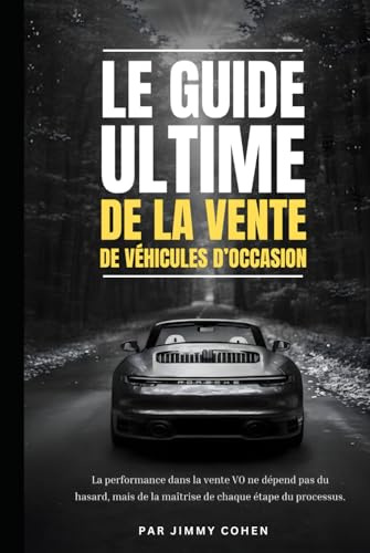 Le guide ultime de la vente de véhicules d'occasion: PAR JIMMY COHEN - CEO WEEFLOW / SPIDERvo