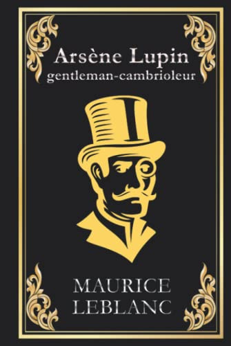 Arsène Lupin gentleman cambrioleur: édition collector intégrale