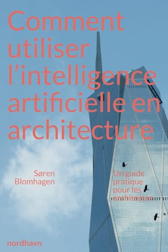 Comment utiliser l'intelligence artificielle en architecture: Un guide pratique pour les architectes