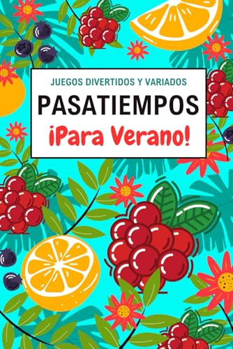 Pasatiempos para Verano. Juegos Divertidos y Variados.: Crucigramas, Sopas de Letras, Laberintos, Criptogramas y mucho más. Para adultos. (Pasatiempos para llevar)