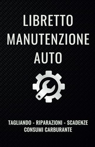 Libretto Manutenzione Auto: Tagliando, Riparazioni, Scadenze e Consumi Carburante