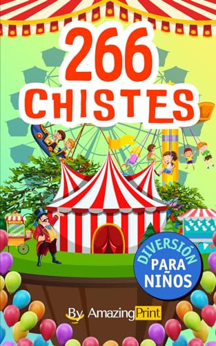 266 Chistes para niños: Chistes cortos y faciles de recordar para divertirse en familia o con amigos (Humor para niños)