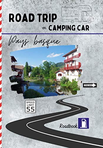 Road trip en camping car Pays basque: carnet de voyage pour roadtrippers, organisez et profitez de votre roadtrip dans le pays basque