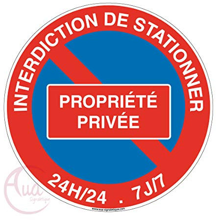 AUA SIGNALETIQUE - Panneau Interdiction de stationner propriété privée 24h-24-7j sur 7 - Ø 230 mm, PVC 1.5mm
