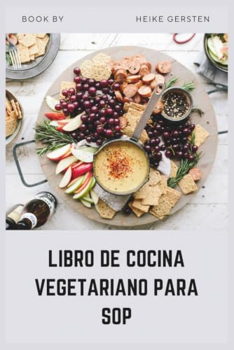 LIBRO DE COCINA VEGETARIANO PARA SOP: Recetas antiinflamatorias sin carne para el equilibrio hormonal y la pérdida de peso