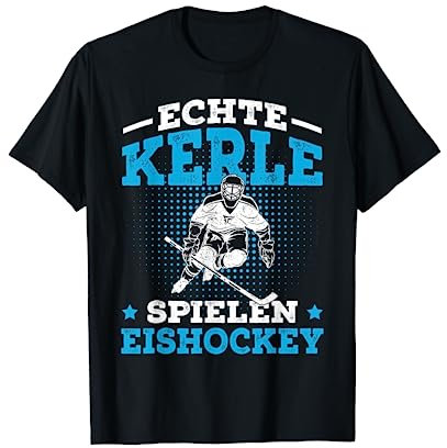 Echte Kerle spielen Eishockey Hockey Spruch Eishockeyspieler T-Shirt
