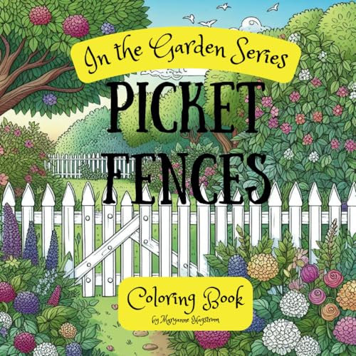 Picket Fences Coloring Book: In the Garden Series