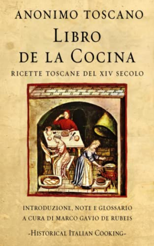 Libro de la Cocina: Ricette toscane del XIV secolo (Historical Italian Cooking)