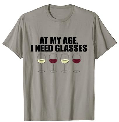 AT MY AGE I NEED GLASSES Divertente bicchiere di vino Meme Maglietta