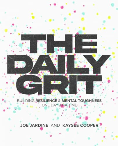 The Daily Grit: Building Resilience and Mental Toughness One Day at a Time