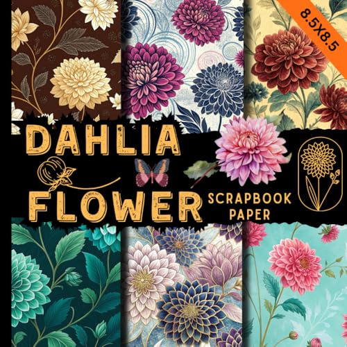 Dahlia flower scrapbook paper: botanical floral patterns for scrapbooking, junk journals, card making, decoupage, collage art, DIY crafts and decorative paper projects