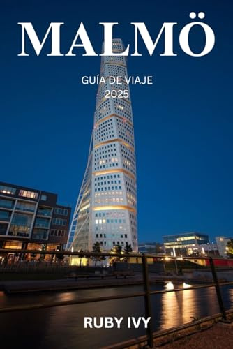MALMÖ GUÍA DE VIAJE 2025: Donde la historia se encuentra con la innovación y el mar susurra historias del pasado