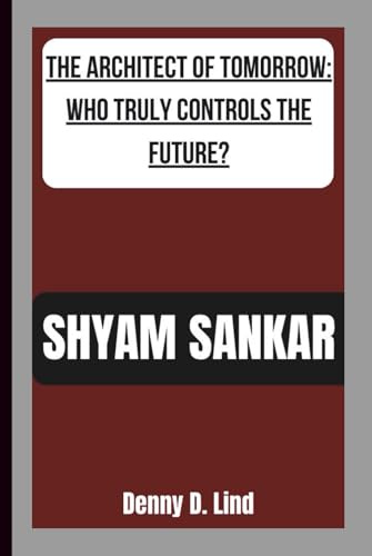 SHYAM SANKAR: THE ARCHITECT OF TOMORROW: WHO TRULY CONTROLS THE FUTURE?