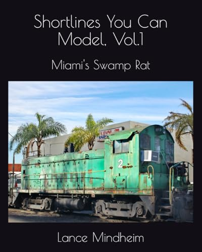 Shortlines You Can Model, Vol.1: Miami's Swamp Rat