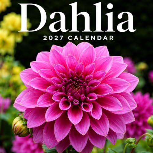 Dahlia Calendar 2027: Garden Flower Photography