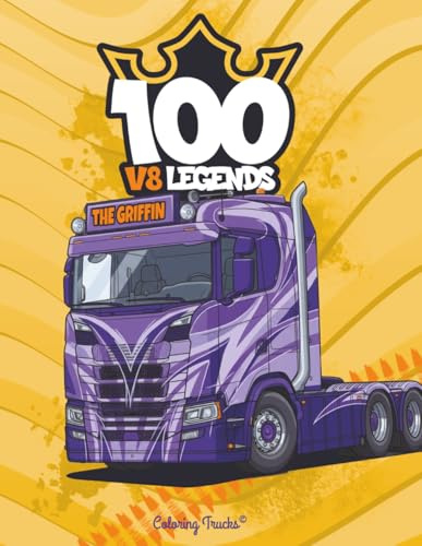 100 V8 Legends: Custom Trucks Coloring Book for the V8 Griffin Fans: 100 Lorry Designs for Adults and Kids