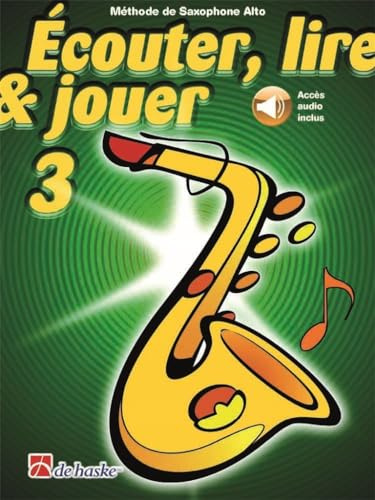 Ecouter, lire & jouer 3 - saxophone alto + enregistrement(s) en ligne