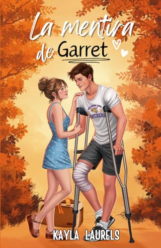 La mentira de Garret: (NEW ADULT) Enemies to lovers & friends to lovers. Universidad, young adult, sport romance, romántica contemporánea. (MENTIRAS - Novelas románticas new adult)
