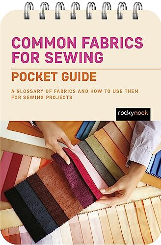 Common Fabrics for Sewing: Pocket Guide: A Glossary of Fabrics and How to Use Them for Sewing Projects: 1
