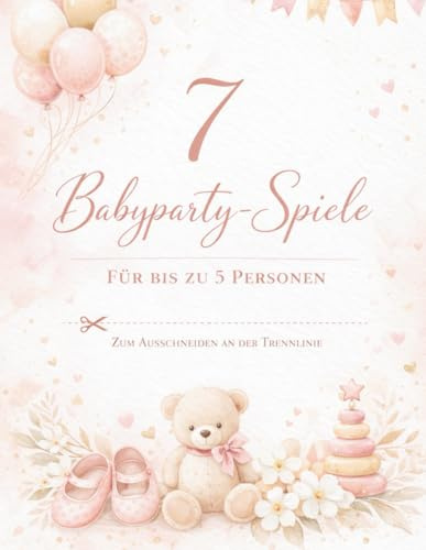 Babyparty Spiele Mädchen – 7 kreative Spiele zum Ausschneiden: Babyshower Spiele Buch für 5 Personen mit 92 Seiten Partyspaß