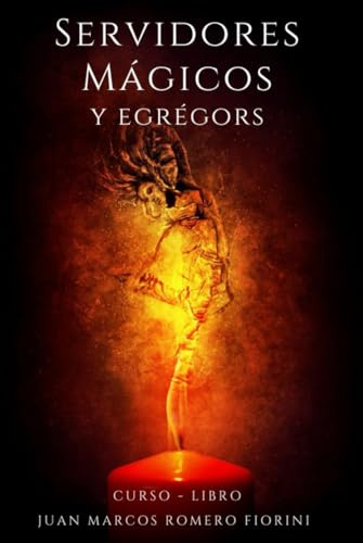 Servidores Mágicos y Egrégors: Curso Libro (Curso - Libro de Magia y Esoterismo.)