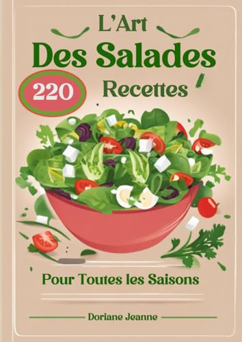 L'Art Des Salades 220 Recettes Pour Toutes les Saisons