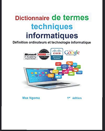 Dictionnaire de termes techniques informatiques: Définition ordinateurs et technologie informatique