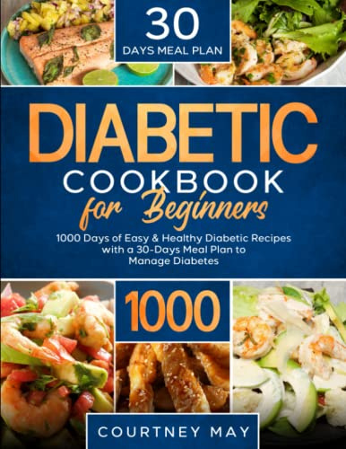 Diabetic Cookbook For Beginners: 1000 Days of Easy & Healthy Diabetic Recipes with a 30-Days Meal Plan to Manage Diabetes