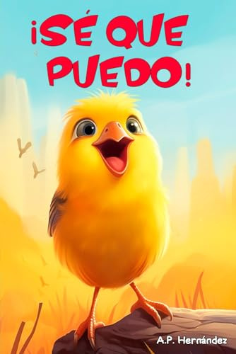 ¡Sé que puedo!: Un cuento infantil sobre la amistad y crecimiento personal