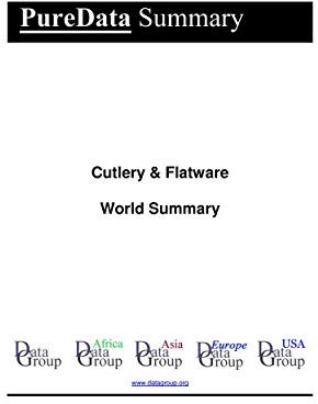 Cutlery & Flatware World Summary: Market Values & Financials by Country (PureData World Summary Book 6367)