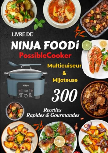 Livre de Ninja Foodi PossibleCooker, Multicuiseur & Mijoteuse: 300 Recettes Rapides & Gourmandes